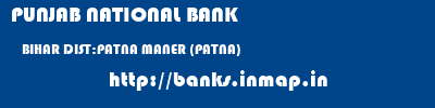 PUNJAB NATIONAL BANK  BIHAR DIST:PATNA MANER (PATNA)   banks information 